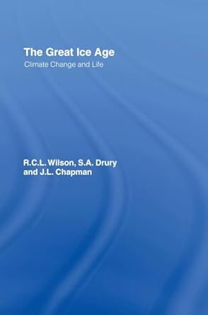 the great ice age climate change and life 1st edition j a chapman ,s a all at the open university drury ,r c