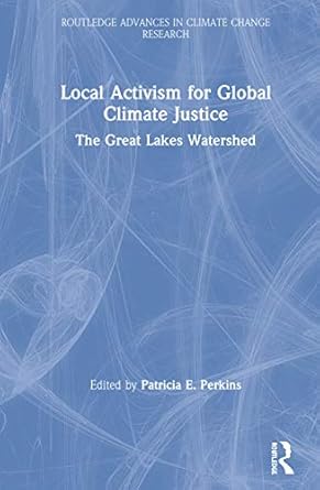 local activism for global climate justice the great lakes watershed 1st edition patricia e perkins