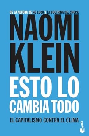 esto lo cambia todo el capitalismo contra el clima 1st edition naomi klein ,albino santos mosquera