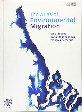 the atlas of environmental migration 1st edition dina ionesco ,daria mokhnacheva ,francois gemenne