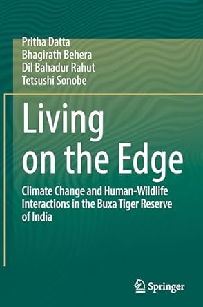 living on the edge climate change and human wildlife interactions in the buxa tiger reserve of india 1st