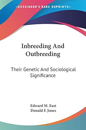 inbreeding and outbreeding their genetic and sociological significance 1st edition edward m east ,donald f