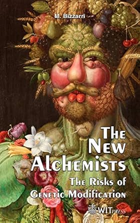 the new alchemists the risks of genetic modification 1st edition m bizzarri 1845646622, 978-1845646622