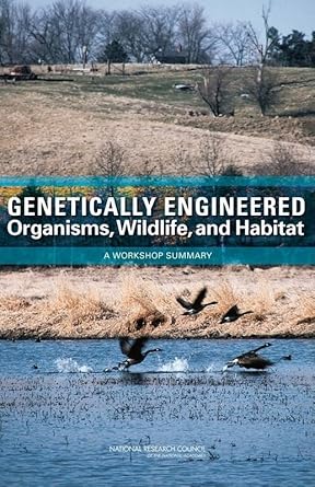genetically engineered organisms wildlife and habitat a workshop summary 1st edition national research