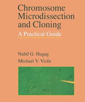 chromosome microdissection and cloning a practical guide 1st edition nabil g hagag 0123133203, 978-0123133205