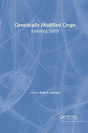 genetically modified crops assessing safety 1st edition keith t atherton 0748409130, 978-0748409136