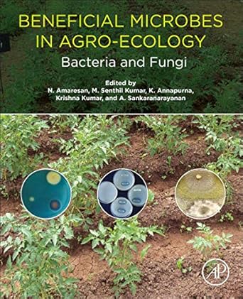 beneficial microbes in agro ecology bacteria and fungi 1st edition n amaresan ,m senthil kumar ,k annapurna