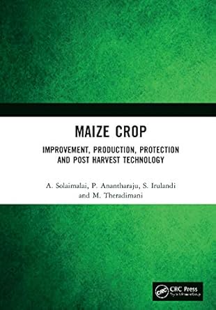 maize crop improvement production protection and post harvest technology 1st edition a solaimalai ,p