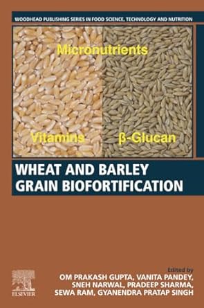 wheat and barley grain biofortification 1st edition om prakash gupta ,vanita pandey ,sneh narwal ,pradeep