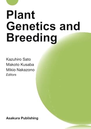 plant genetics and breeding 1st edition kazuhiro sato ,makoto kusaba ,takayoshi ishii ,mikio nakazono