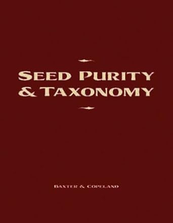 seed purity and taxonomy application of purity testing techniques to specific taxonomical groups of seeds 1st