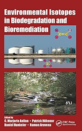 environmental isotopes in biodegradation and bioremediation 1st edition c marjorie aelion ,patrick hohener