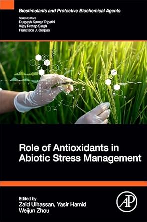 role of antioxidants in abiotic stress management 1st edition zaid ulhassan ,yasir hamid ,weijun zhou