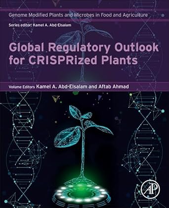 global regulatory outlook for crisprized plants 1st edition kamel a abd elsalam ,aftab ahmad phd 0443184445,