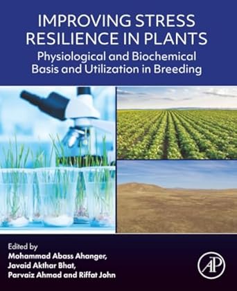 improving stress resilience in plants physiological and biochemical basis and utilization in breeding 1st