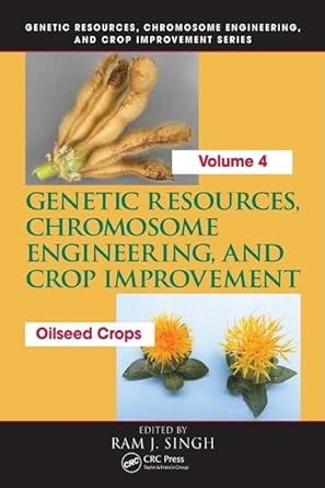 genetic resources chromosome engineering and crop improvement oilseed crops volume 4 1st edition ram j singh