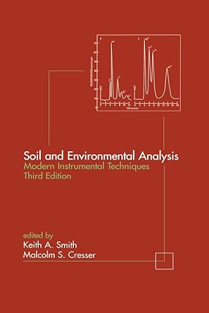 soil and environmental analysis modern instrumental techniques 1st edition keith a smith ,malcolm s cresser