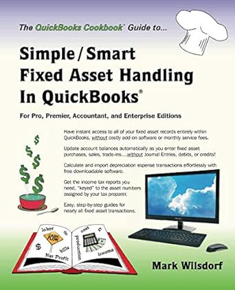 simple/smart fixed asset handling in quickbooks for pro premier accountant and s 1st edition mark wilsdorf