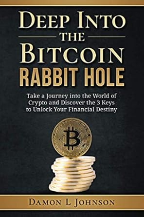 deep into the bitcoin rabbit hole take a journey into the world of crypto and discover the 3 keys to unlock