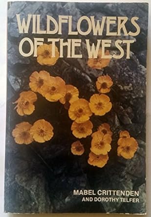 wildflowers of the west 1st edition mabel crittenden ,dorothy telfer ,carl d duncan 0890870691, 978-0890870693