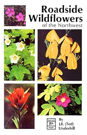 roadside wildflowers of the northwest 1st edition j e underhill 0888391080, 978-0888391087