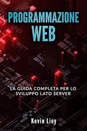 programmazione web la guida completa per lo sviluppo lato server include php mysql e nodejs 1st edition kevin