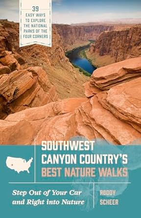 southwest canyon countrys best nature walks 39 easy ways to explore the national parks of the four corners