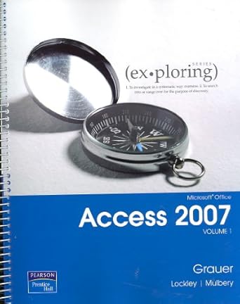 microsoft office access 2007 1st edition robert t grauer ,maurie wigman lockley ,keith mulbery 0132252120,