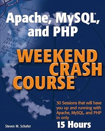 apache mysql and php weekend crash course 1st edition steven m schafer 0764543202, 978-0764543203