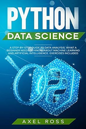 python data science a step by step guide to data analysis what a beginner needs to know about machine