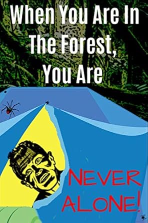 when you are in the forest you are never alone when you are in the forest you are never alone funny novelty