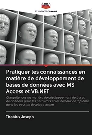 pratiquer les connaissances en matiere de developpement de bases de donnees avec ms access et vb net 1st