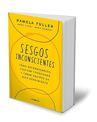 sesgos inconcientes como reformularlos cultivar conexiones y crear equipos de alto rendimiento / the leaders