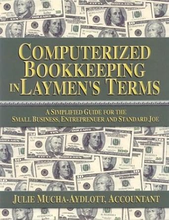 computerized bookkeeping in laymens terms 1st edition julie a mucha aydlott 0974609307, 978-0974609300
