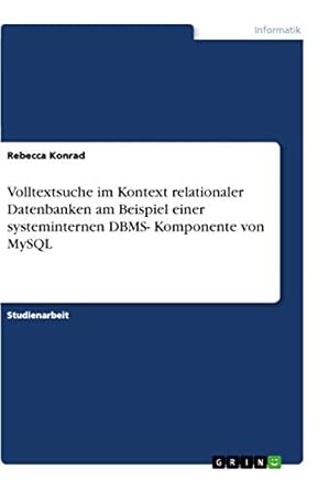volltextsuche im kontext relationaler datenbanken am beispiel einer systeminternen dbms komponente von mysql