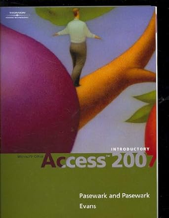 microsoft office access 2007 introductory office 2007 1st edition pasewark/pasewark ,jessica evans