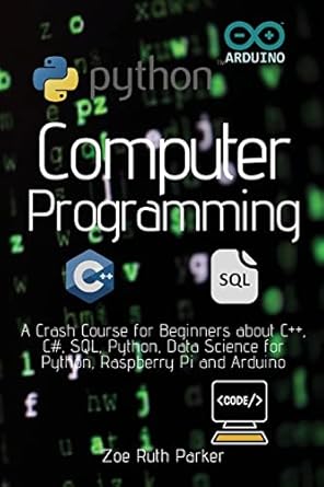 computer programmin a crash course for beginners about c++ c# sql python data science for python raspberry pi