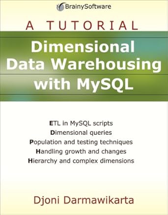 dimensional data warehousing with mysql a tutorial 1st edition djoni darmawikarta 0975212826, 978-0975212820