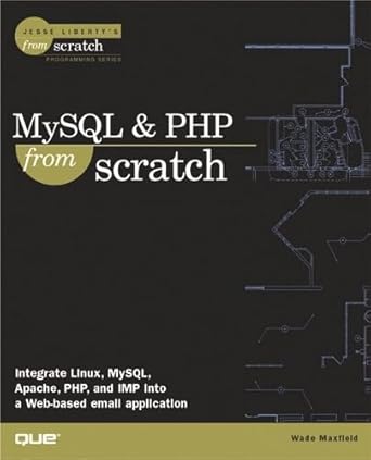 mysql and php from scratch 1st edition wade maxfield 0789724405, 978-0789724403