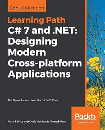 c# 7 and net designing modern cross platform applications the open source revolution of net core 1st edition