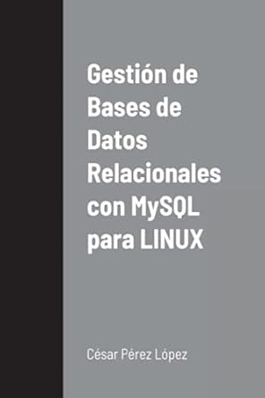 gestion de bases de datos relacionales con mysql para linux 1st edition perez 1471066401, 978-1471066405