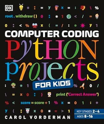 computer coding python projects for kids a step by step visual guide 1st edition carol vorderman 0241286867,