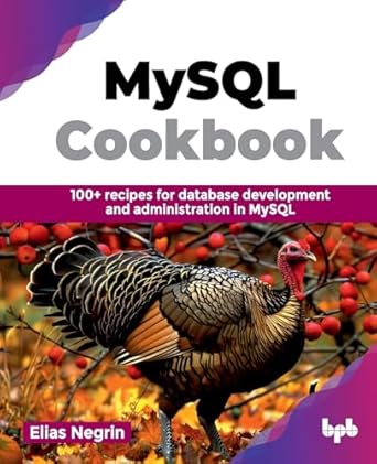 mysql cookbook 100+ recipes for database development and administration in mysql 1st edition elias negrin