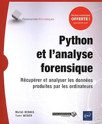 python et lanalyse forensique recuperer et analyser les donnees produites par les ordinateurs 1st edition