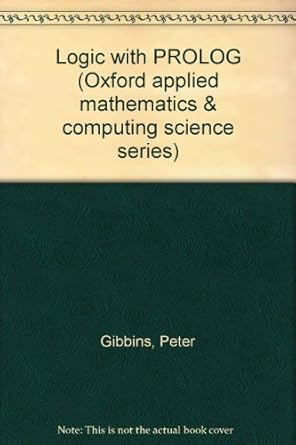logic with prolog 1st edition peter gibbins 0198596715, 978-0198596714