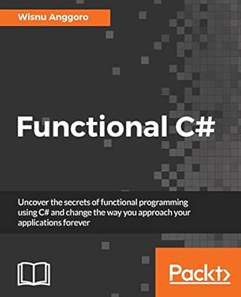 functional c# uncover the secrets of functional programming using c# and change the way you approach your