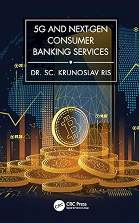5g and next gen consumer banking services 1st edition krunoslav ris phd 103205574x, 978-1032055749