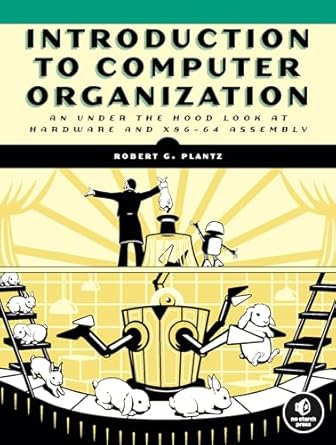 introduction to computer organization an under the hood look at hardware and x86 64 assembly 1st edition