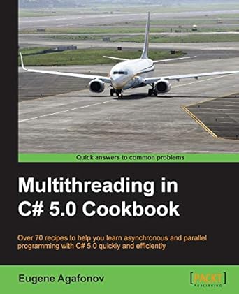 multithreading in c# 5 0 cookbook 1st edition eugene agafonov 1849697647, 978-1849697644