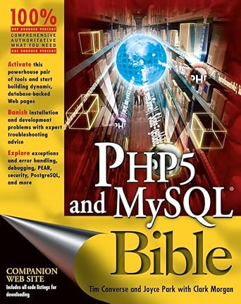 php5 and mysql bible 1st edition tim converse ,joyce park ,clark morgan 0764557467, 978-0764557460